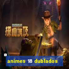 animes 18 dublados